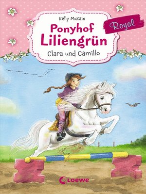 cover image of Ponyhof Liliengrün Royal (Band 3)--Clara und Camillo